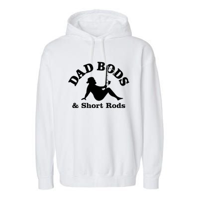 Dad Bods And Short Rods Funny Man Fishing Lovers Garment-Dyed Fleece Hoodie