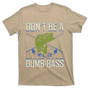 DonT Be A Dumb Bass Fishing Googan Fisherman Loves To Fish T-Shirt