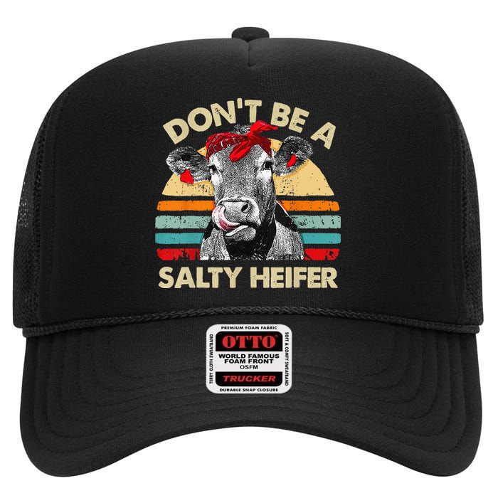 Don't Be A Salty Heifer cows lover gift vintage farm High Crown Mesh Back Trucker Hat