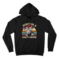 Don't Be A Salty Heifer cows lover gift vintage farm Hoodie