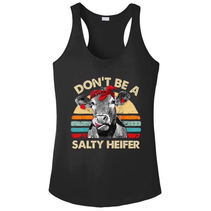 Don't Be A Salty Heifer cows lover gift vintage farm Ladies PosiCharge Competitor Racerback Tank