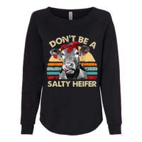 Don't Be A Salty Heifer cows lover gift vintage farm Womens California Wash Sweatshirt