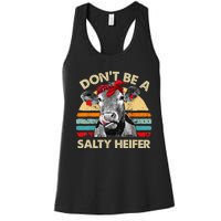 Don't Be A Salty Heifer cows lover gift vintage farm Women's Racerback Tank