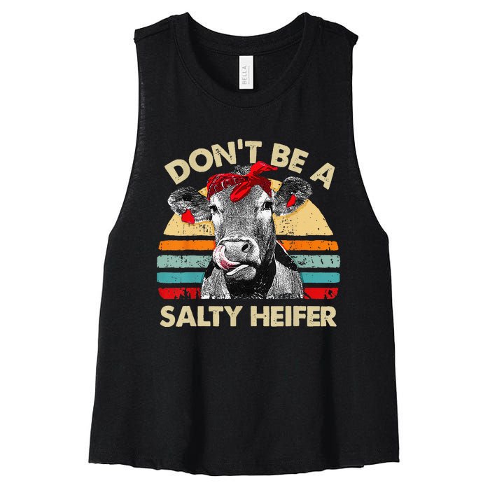 Don't Be A Salty Heifer cows lover gift vintage farm Women's Racerback Cropped Tank