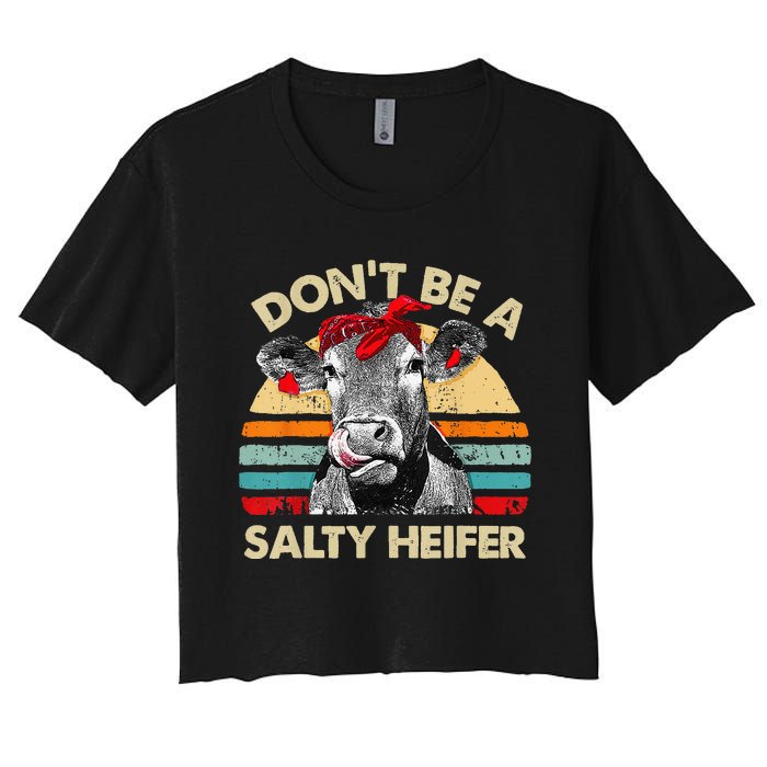 Don't Be A Salty Heifer cows lover gift vintage farm Women's Crop Top Tee