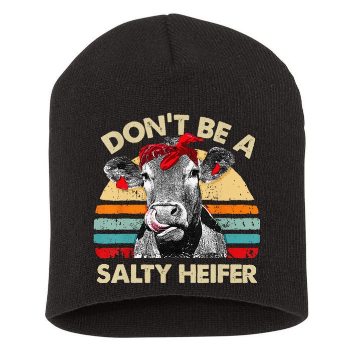 Don't Be A Salty Heifer cows lover gift vintage farm Short Acrylic Beanie