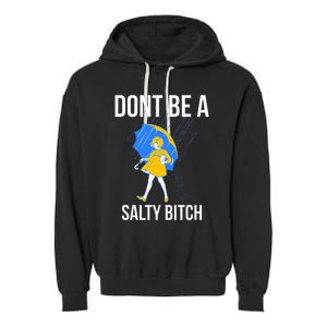 Dont Be A Salty Garment-Dyed Fleece Hoodie