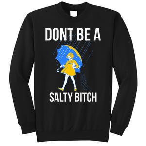 Dont Be A Salty Sweatshirt