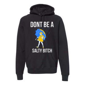 Dont Be A Salty Premium Hoodie