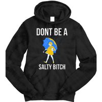 Dont Be A Salty Tie Dye Hoodie