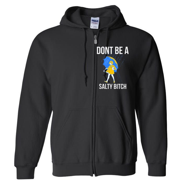 Dont Be A Salty Full Zip Hoodie