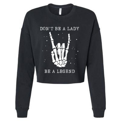 DonT Be A Lady Be A Legend Cropped Pullover Crew