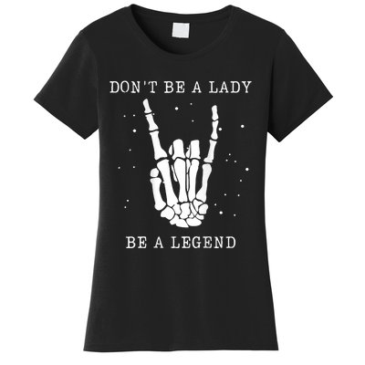 DonT Be A Lady Be A Legend Women's T-Shirt