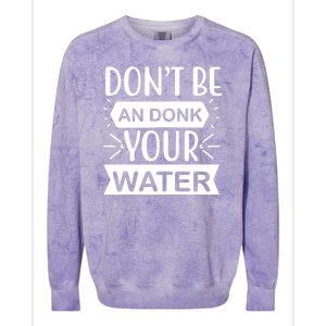 Don't Be An Donk Your Water Colorblast Crewneck Sweatshirt