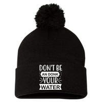 Don't Be An Donk Your Water Pom Pom 12in Knit Beanie