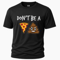 Dont Be A Pizza Shit Funny Performance Shirt