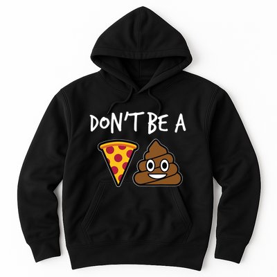 Dont Be A Pizza Shit Funny Hoodie