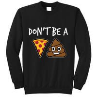 Dont Be A Pizza Shit Funny Sweatshirt