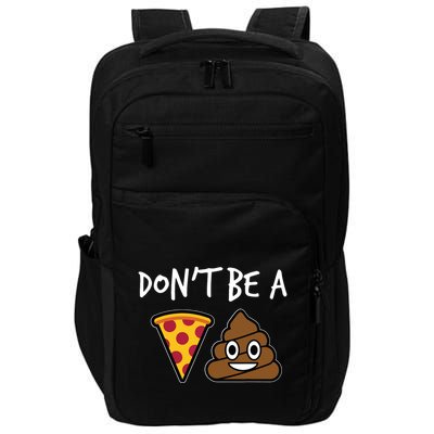 Dont Be A Pizza Shit Funny Impact Tech Backpack