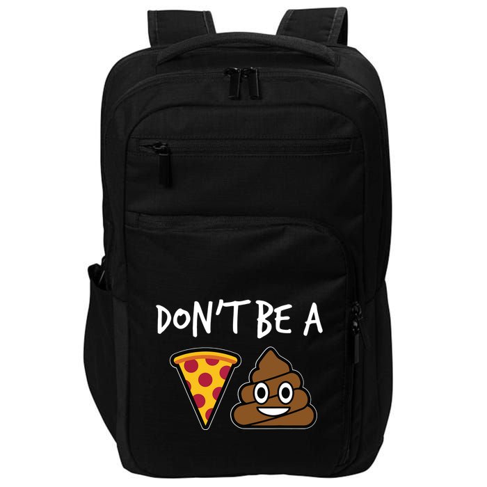 Dont Be A Pizza Shit Funny Impact Tech Backpack