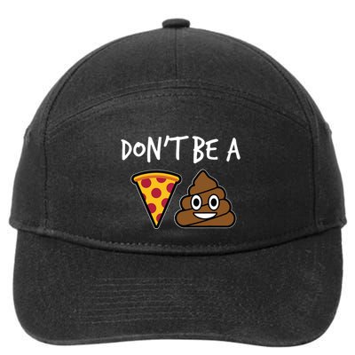 Dont Be A Pizza Shit Funny 7-Panel Snapback Hat