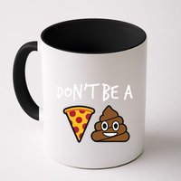 Dont Be A Pizza Shit Funny Mug