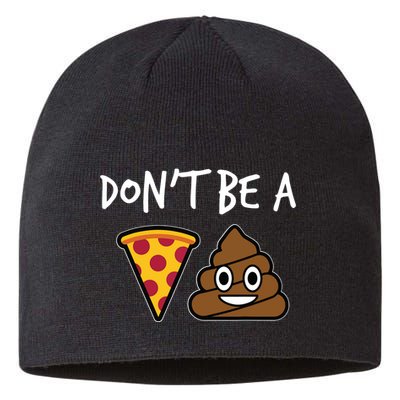 Dont Be A Pizza Shit Funny Sustainable Beanie