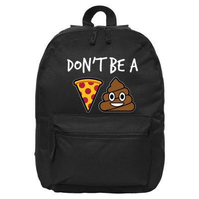 Dont Be A Pizza Shit Funny 16 in Basic Backpack