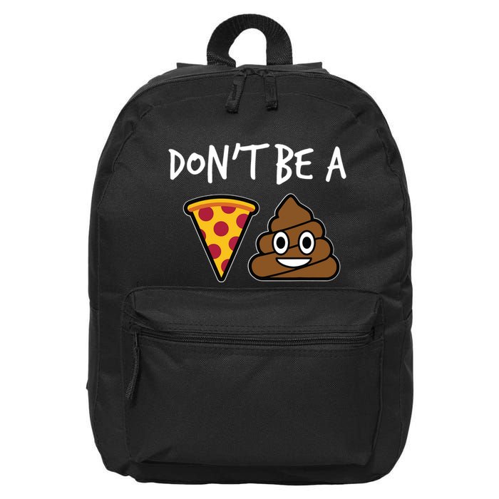 Dont Be A Pizza Shit Funny 16 in Basic Backpack
