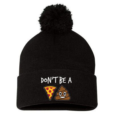 Dont Be A Pizza Shit Funny Pom Pom 12in Knit Beanie