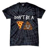 Dont Be A Pizza Shit Funny Tie-Dye T-Shirt