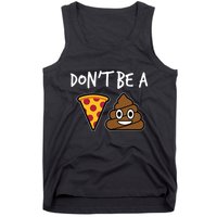 Dont Be A Pizza Shit Funny Tank Top