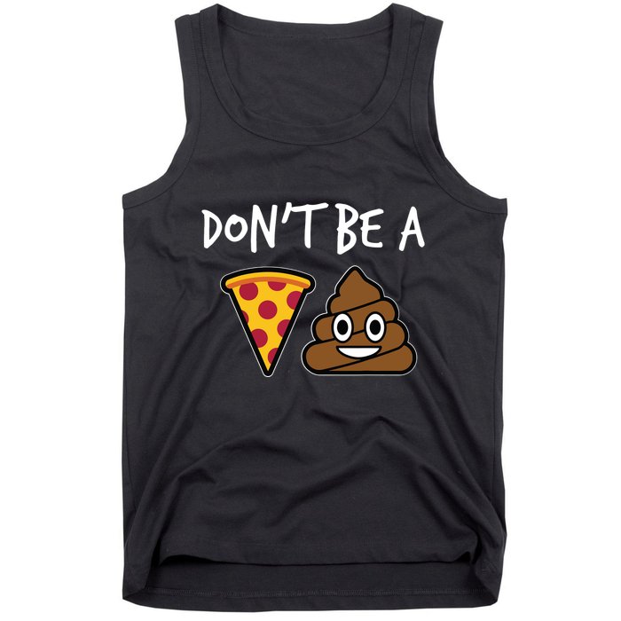 Dont Be A Pizza Shit Funny Tank Top