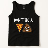 Dont Be A Pizza Shit Funny Tank Top