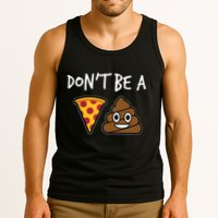 Dont Be A Pizza Shit Funny Tank Top