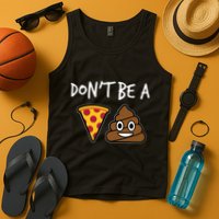 Dont Be A Pizza Shit Funny Tank Top