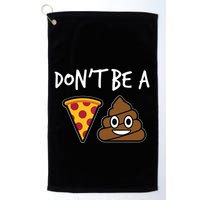 Dont Be A Pizza Shit Funny Golf Towel
