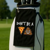 Dont Be A Pizza Shit Funny Golf Towel