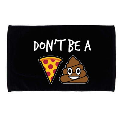 Dont Be A Pizza Shit Funny Microfiber Hand Towel