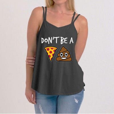 Dont Be A Pizza Shit Funny Women's Strappy Tank