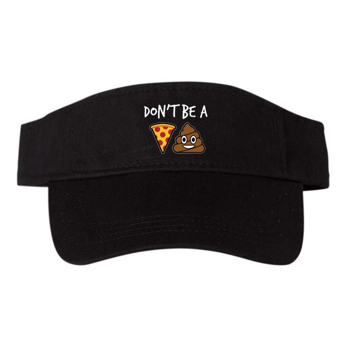 Dont Be A Pizza Shit Funny Visor