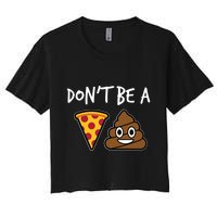 Dont Be A Pizza Shit Funny Crop Top