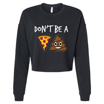 Dont Be A Pizza Shit Funny Cropped Pullover Crew