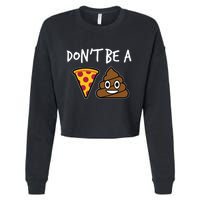 Dont Be A Pizza Shit Funny Cropped Pullover Crew