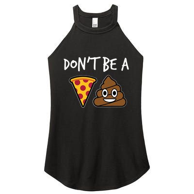 Dont Be A Pizza Shit Funny Women's Perfect Tri Rocker Tank