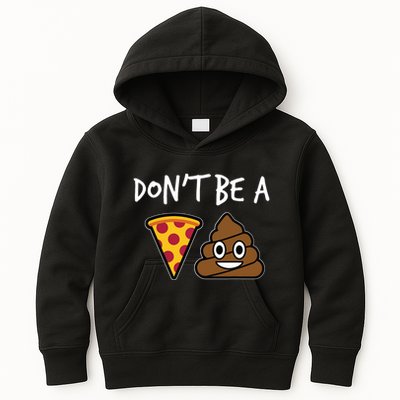Dont Be A Pizza Shit Funny Kids Hoodie