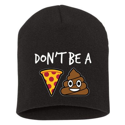 Dont Be A Pizza Shit Funny Short Acrylic Beanie