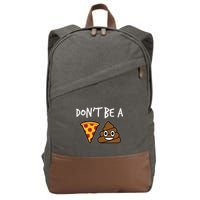 Dont Be A Pizza Shit Funny Cotton Canvas Backpack