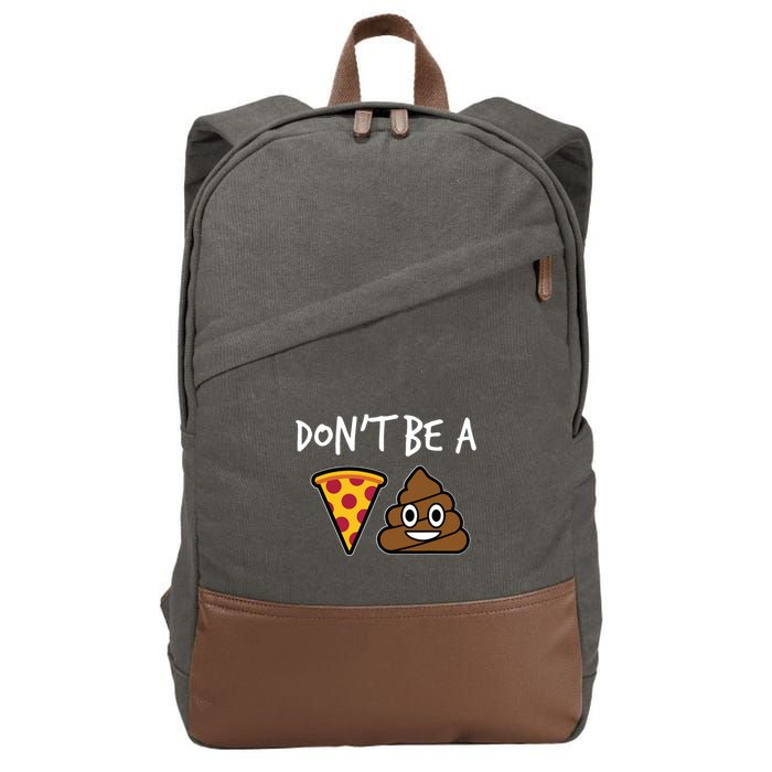 Dont Be A Pizza Shit Funny Cotton Canvas Backpack