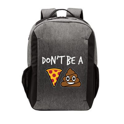 Dont Be A Pizza Shit Funny Vector Backpack